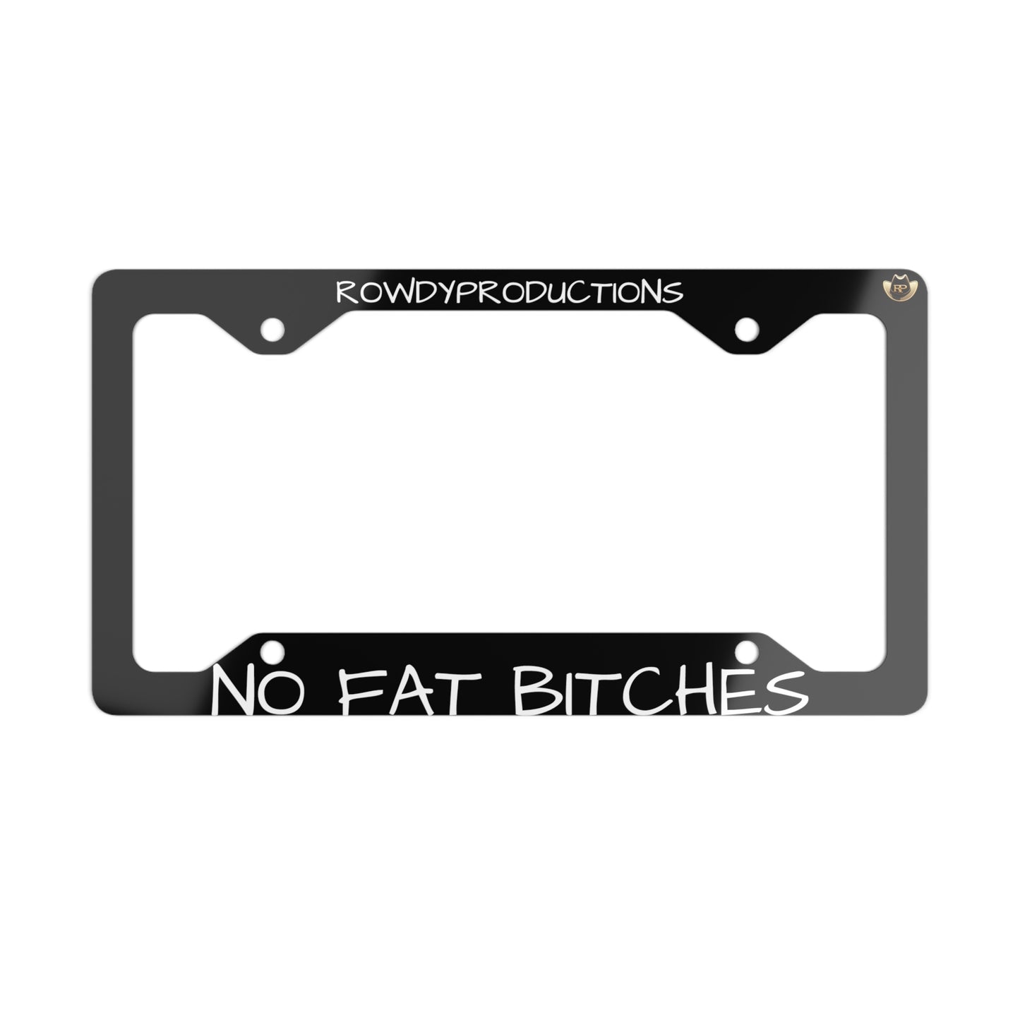 No Fat Bitches Black Metal License Plate Frame